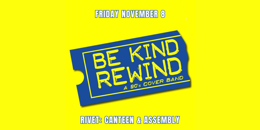 Relive the '90s with Be Kind Rewind's fun, high-energy covers of all your favorite grunge, alternative, and pop hits. All ages welcome!