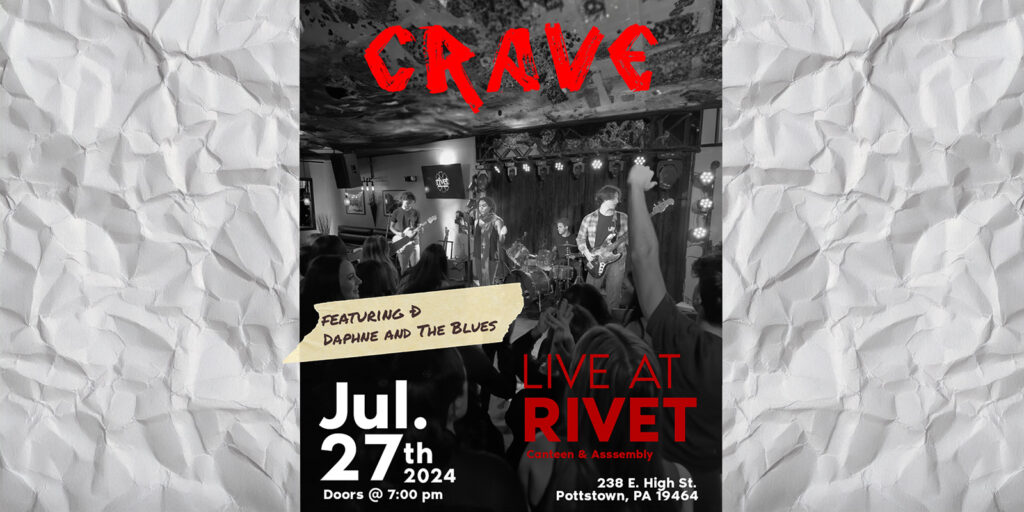 Crave with Daphne And The Blues are LIVE at Rivet: Canteen & Assembly on Saturday, July 27th, 2024. Doors: 7:00 PM. Tickets: $10 in advance and $12 at the door. All ages are welcome!
