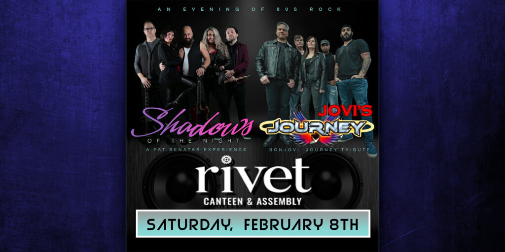 Jovi's Journey (Tribute to Bon Jovi & Journey) and Shadows of The Night (Tribute to Pat Benatar) LIVE at Rivet: Canteen & Assembly on Saturday, February 8th. It's going to be an incredible night. Join us!