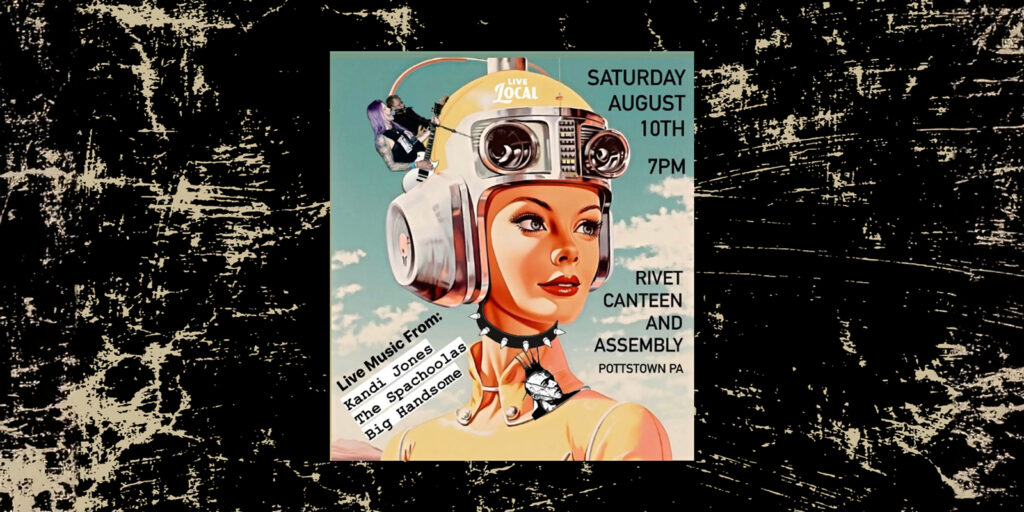 Get ready for a triple-threat night of punk rock in Pottstown with three awesome bands: Kandi Jones, The Spachoolas, and Big Handsome! LIVE at Rivet: Canteen & Assembly on Saturday, August 10th.