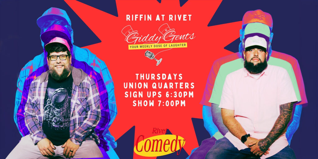 FREE SHOW: Come join us for a night of hilarious open mic comedy at Rivet with the Giddy Gents - it's gonna be a blast! Date: Thursday, July 18th. Sign up starts at 6:30 PM. Show starts at 7:00 PM.