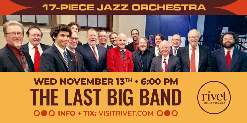 The Last Big Band LIVE concert at Rivet: Canteen & Assembly in Pottstown on Wednesday, November 13th. Get your tickets now!