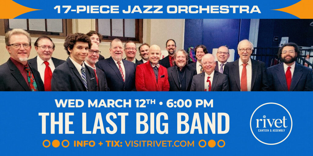 The Last Big Band will be performing live at Rivet: Canteen & Assembly on March 12, 2025. Don’t miss it!