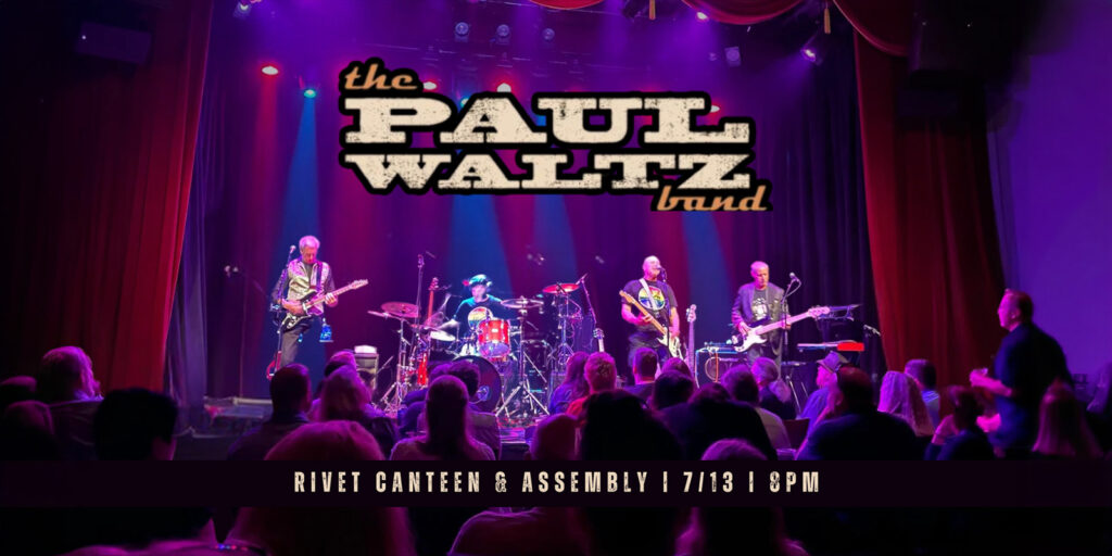 The Paul Waltz Band performing a live concert at Rivet: Canteen & Assembly on Saturday, July 13th. All ages are welcome to attend this show. Doors at 7:00 PM.
